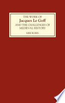 Cover of The Work of Jacques Le Goff and the Challenges of Medieval History