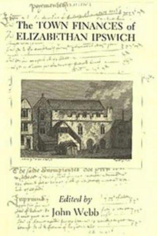 Cover of The Town Finances of Elizabethan Ipswich Select Treasurers' and Chamberlains' Accounts (Suffolk Records Society)