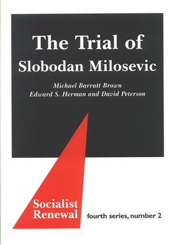 Cover of The Trial Of Slobodan Milosevic (Socialist Renewal, Fourth Series)