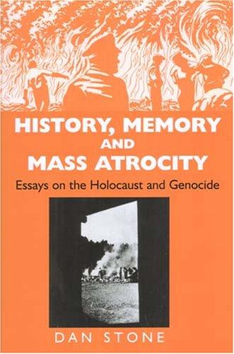 Cover of HISTORY, MEMORY AND MASS ATROCITY: ESSAYS ON THE HOLOCAUST AND GENOCIDE