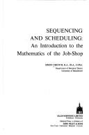 Cover of French Sequencing and Scheduling - an Introduction to the Mathematics of the Job-Shop