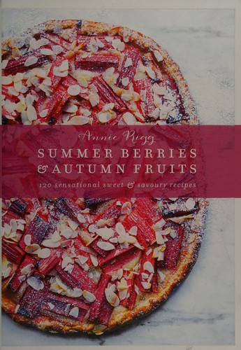 Cover of Summer Berries & Autumn Fruits: 120 sensational sweet & savoury recipes