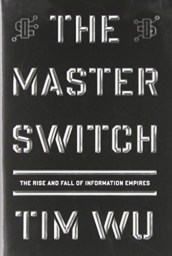Cover of The Master Switch: The Rise and Fall of Information Empires