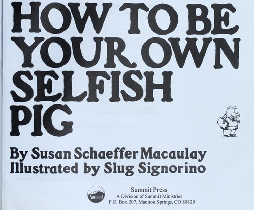Cover of How to Be Your Own Selfish Pig
