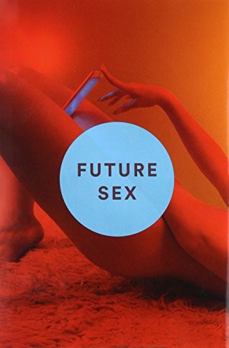 Cover of Future Sex: A New Kind of Free Love