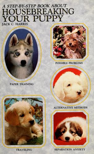 Cover of Step by Step Book About Housebreaking Your Puppy