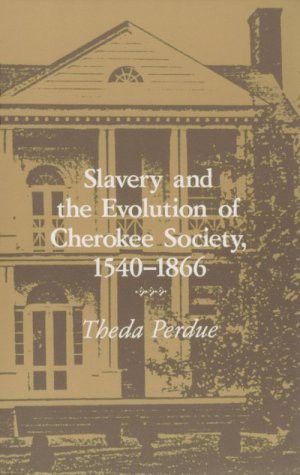 Cover of Slavery and the Evolution of Cherokee Society, 1540-1866