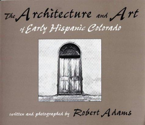 Cover of The architecture and art of early Hispanic Colorado