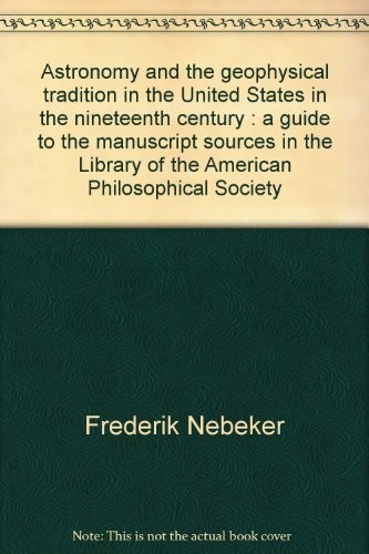 Cover of Astronomy and the geophysical tradition in the United States in the nineteenth century