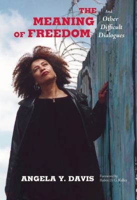 Cover of The Meaning of Freedom: And Other Difficult Dialogues
