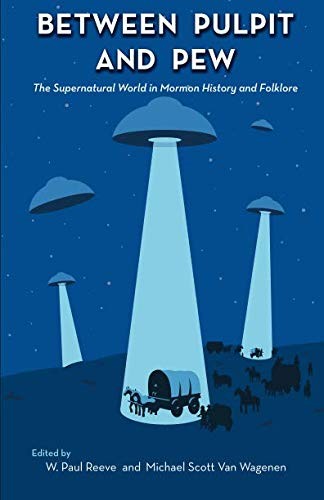 Cover of Between Pulpit and Pew: The Supernatural World in Mormon History and Folklore