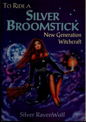Cover of To Ride a Silver Broomstick: New Generation Witchcraft