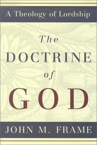 Cover of The Doctrine of God (A Theology of Lordship)