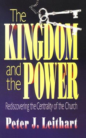 Cover of The Kingdom and the Power: Rediscovering the Centrality of the Church