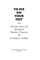 Cover of To die on your feet
