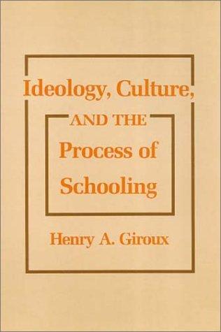 Cover of Ideology, culture & the process of schooling