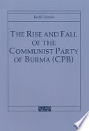 Cover of The Rise and Fall of the Communist Party of Burma (CPB)