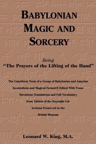 Cover of Babylonian Magic and Sorcery: Being the Prayers of the Lifting of the Hand