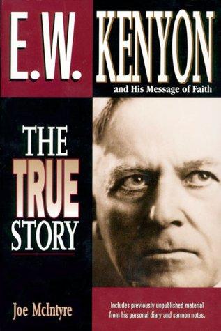 Cover of E.W. Kenyon - The True Story