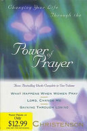 Cover of Changing Your Life Through the Power of Prayer