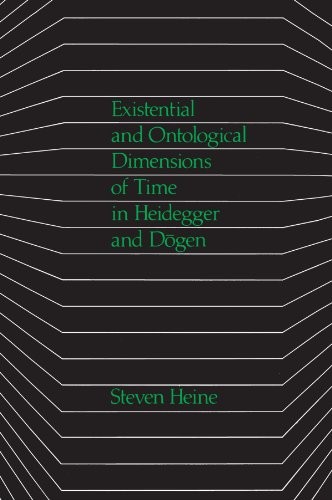 Cover of Existential and ontological dimensions of time in Heidegger and Dogen