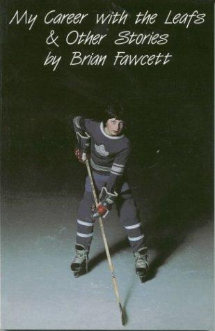 Cover of My career with the Leafs & other stories