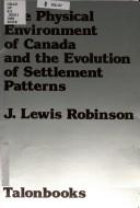 Cover of Physical Environment of Canada and the Evolution of Settlement Patterns