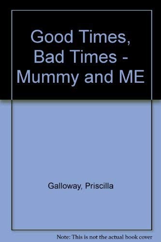 Cover of Good Times, Bad Times - Mummy and Me