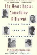 Cover of The Heart Knows Something Different: Teenage Voices from the Foster Care System