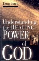 Cover of Understanding the Healing Power of God