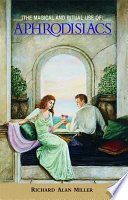 Cover of The Magical and Ritual Use of Aphrodisiacs