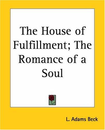 Cover of The House Of Fulfillment: The Romance Of A Soul