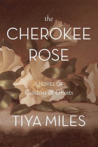 Cover of The Cherokee Rose: A Novel of Gardens and Ghosts