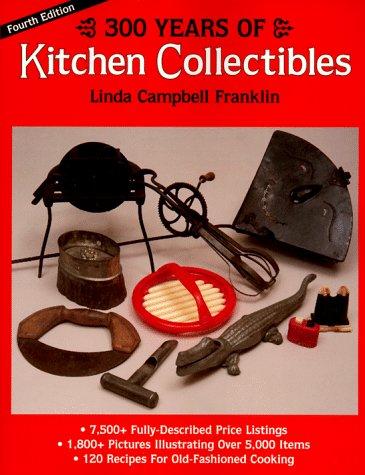 Cover of 300 Years of Kitchen Collectibles (300 Years of Kitchen Collectibles, 4th ed)