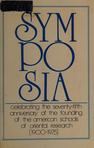 Cover of Symposia celebrating the seventy-fifth anniversary of the founding of the American Schools of Oriental Research (1900-1975)