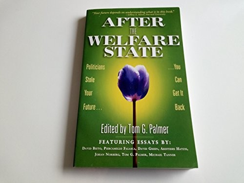 Cover of After the Welfare State: Politicians Stole Your Future, You Can Get It Back