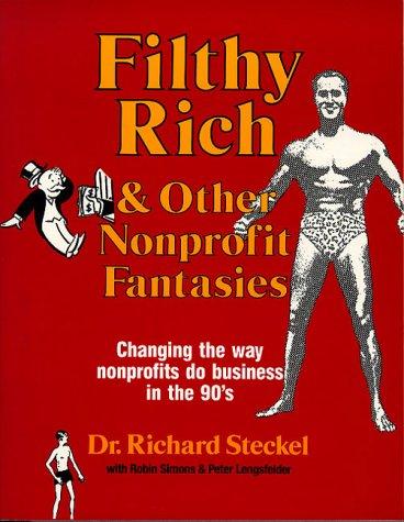 Cover of Filthy rich and other nonprofit fantasies