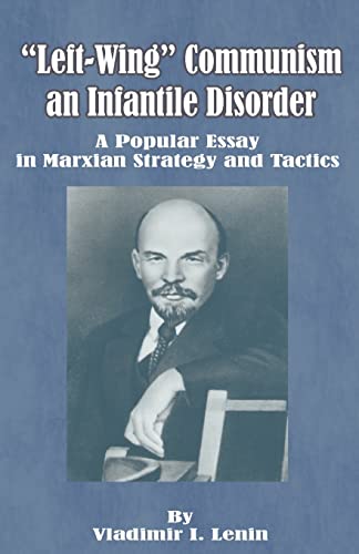 Cover of Left-Wing Communism, an Infantile Disorder: A Popular Essay in Marxian Strategy and Tactics