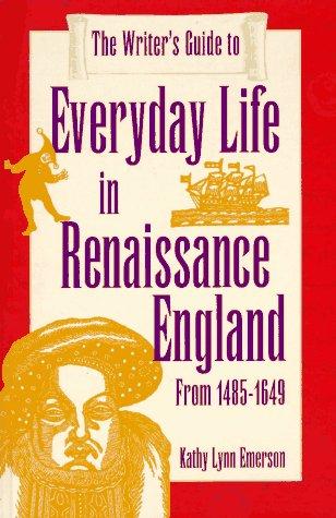 Cover of The writer's guide to everyday life in Renaissance England