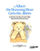 Cover of Albert the Running Bear Gets the Jitters