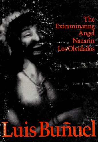 Cover of The exterminating angel, Nazarin, and Los Olvidados