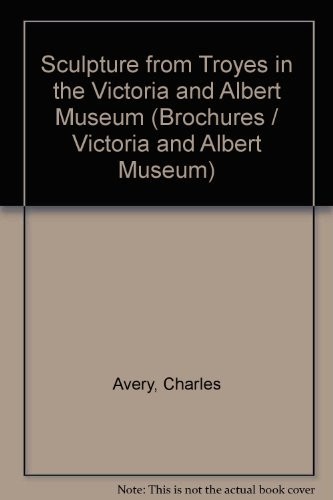 Cover of Sculpture from Troyes in the Victoria and Albert Museum