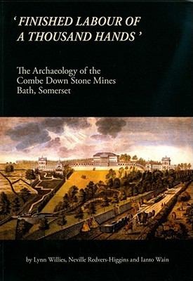 Cover of Finished Labour Of A Thousand Hands The Archaeology Of The Combe Down Stone Mines Bath Somerset
