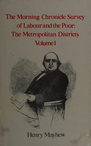 Cover of The Morning Chronicle Survey of Labour and the Poor (Volume 1)