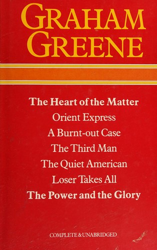 Cover of The heart of the matter ; Stamboul train ; A burnt-out case ; The third man ; The quiet American ; Loser takes all ; The power and the glory