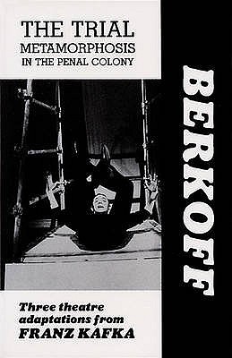 Cover of The Trial / Metamorphosis / In the Penal Colony: Three Theatre Adaptations from Franz Kafka