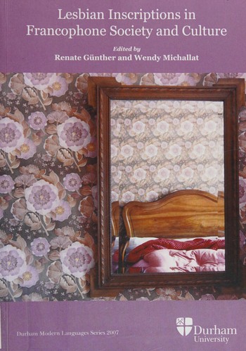 Cover of LESBIAN INSCRIPTIONS IN FRANCOPHONE SOCIETY AND CULTURE; ED. BY RENATE GUNTHER