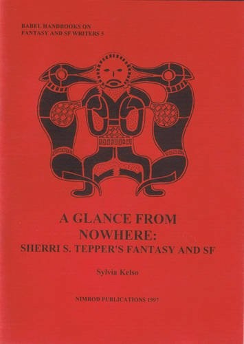 Cover of A Glance from Nowhere: Sheri S. Tepper's Fantasy and Science Fiction (Babel Handbooks on Fantasy and Science Fiction Writers)