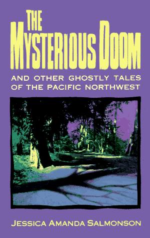Cover of The mysterious doom and other ghostly tales of the Pacific Northwest