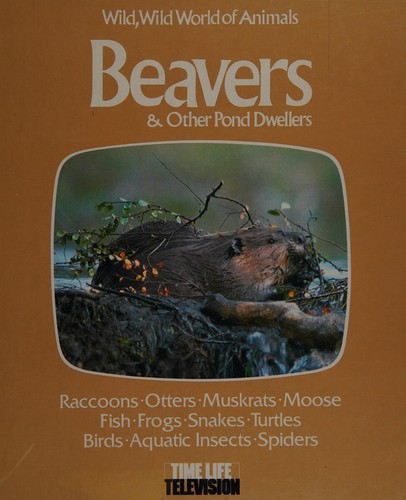 Cover of Beavers and Other Pond Dwellers (Wild, Wild World of Animals)